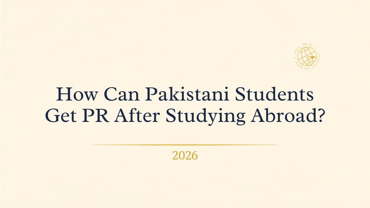 How Can Pakistani Students Get PR After Studying Abroad? (2026)