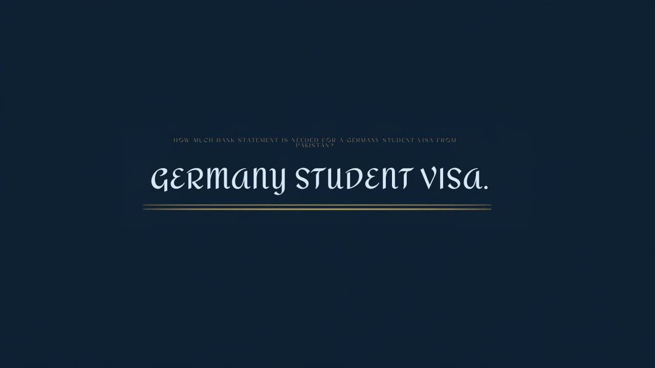How Much Bank Statement Is Needed for a Germany Student Visa From Pakistan?