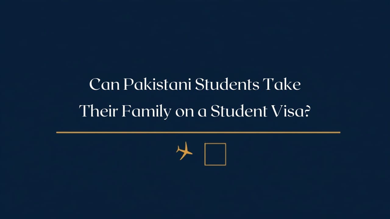 Can Pakistani students take their family on a student visa