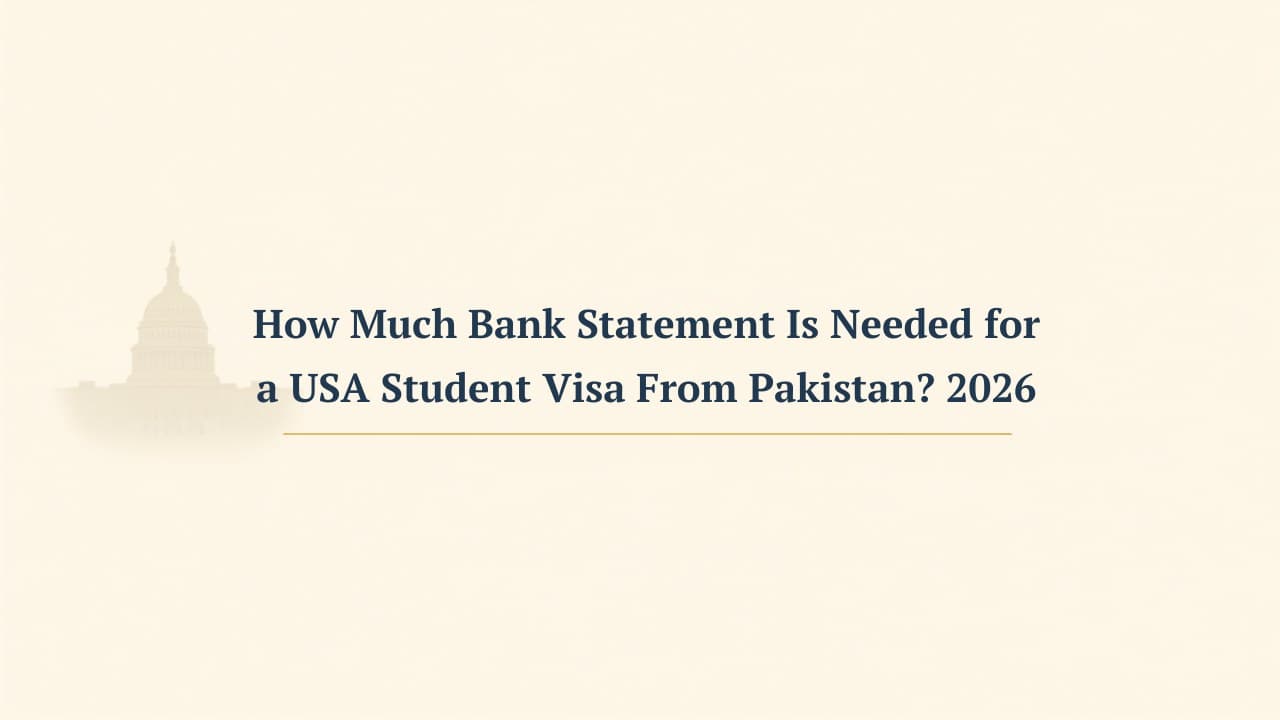 How Much Bank Statement Is Needed for a USA Student Visa From Pakistan? (2026)
