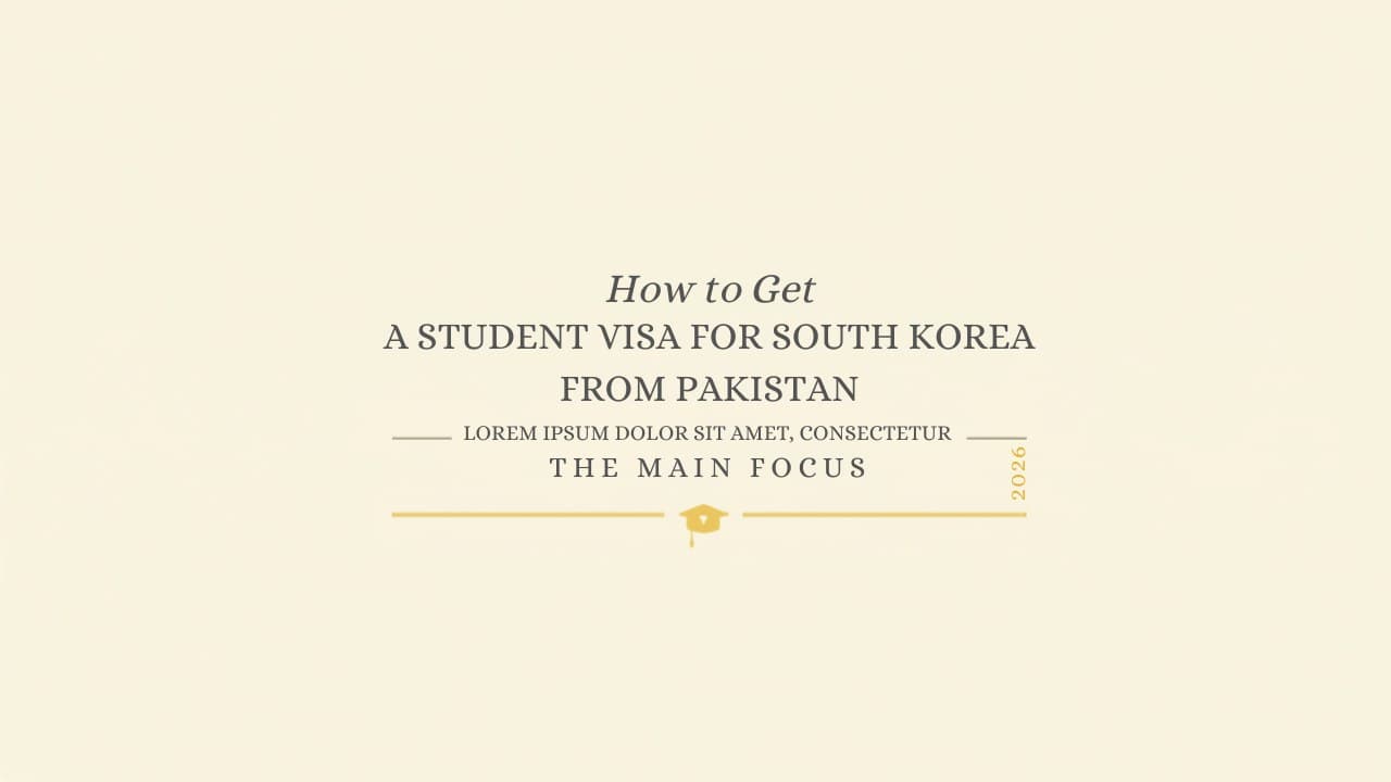 How to Get a Student Visa for South Korea From Pakistan? (2026)