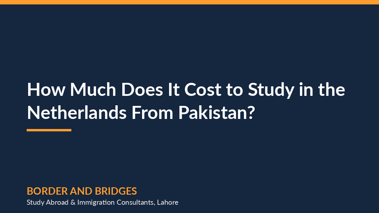 How Much Does It Cost to Study in the Netherlands From Pakistan? (2026)