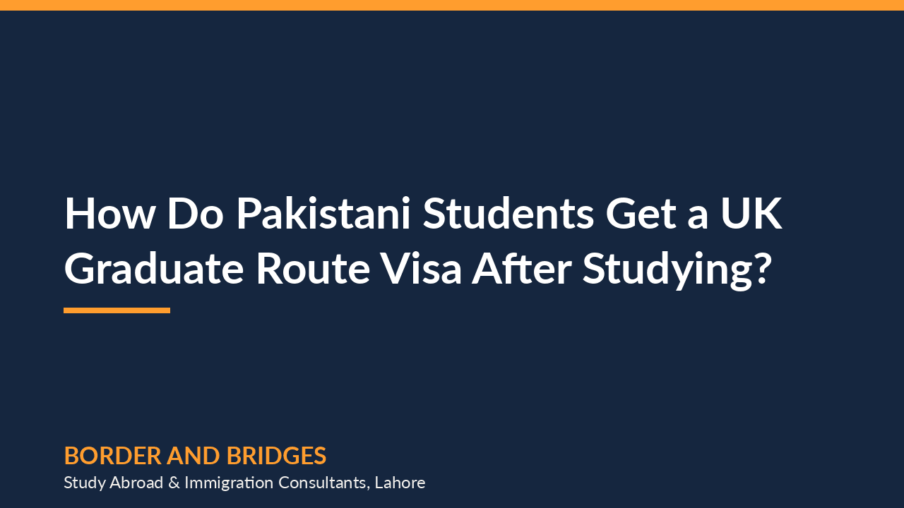 How Do Pakistani Students Get a UK Graduate Route Visa After Studying? (2026)