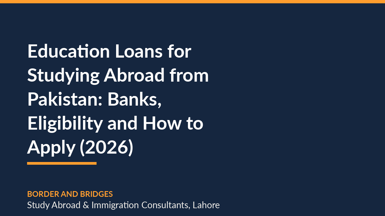 Education Loans for Studying Abroad from Pakistan: Banks, Eligibility and How to Apply (2026)