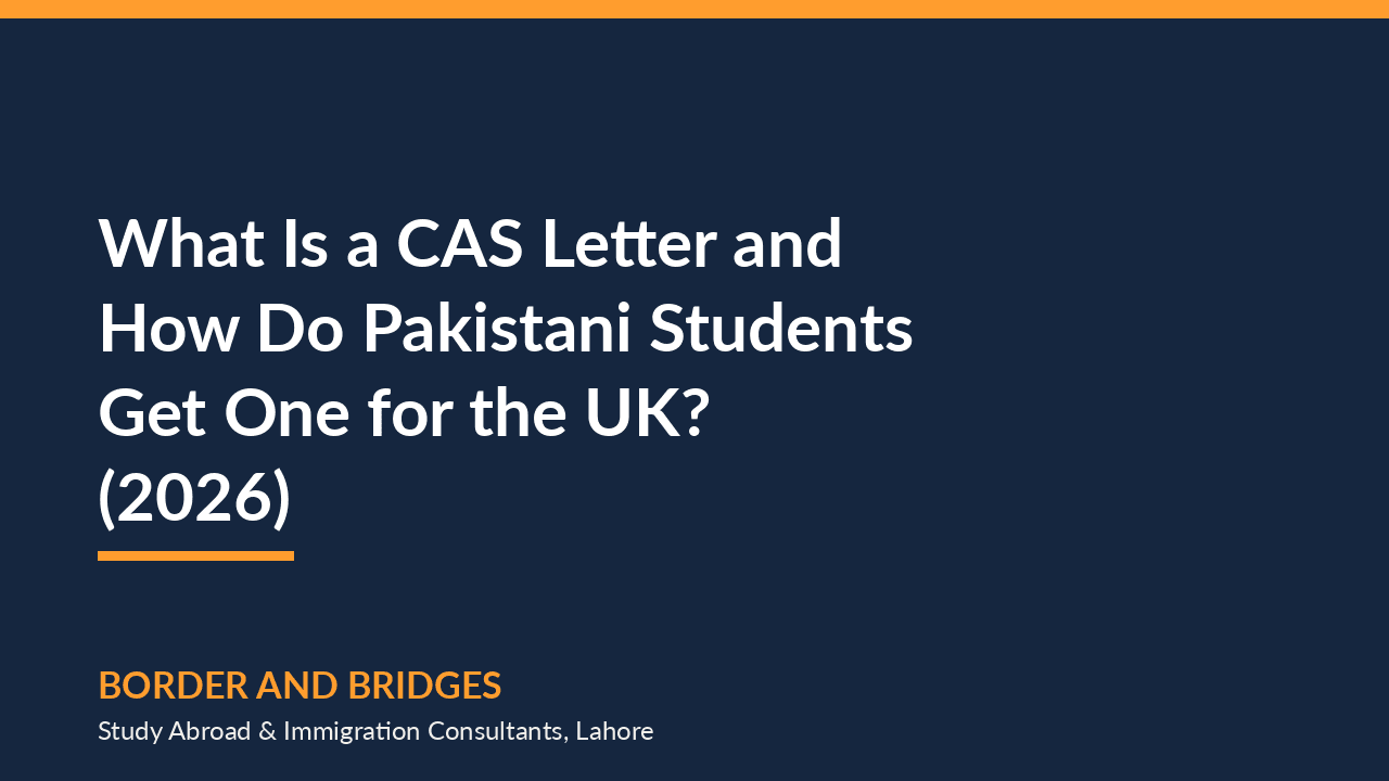 What Is a CAS Letter and How Do Pakistani Students Get One for the UK? (2026)