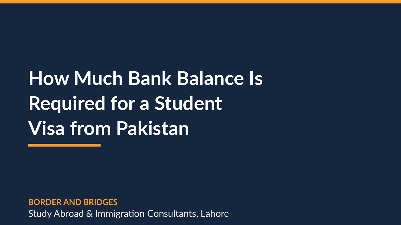 How Much Bank Balance Is Required for a Student Visa from Pakistan