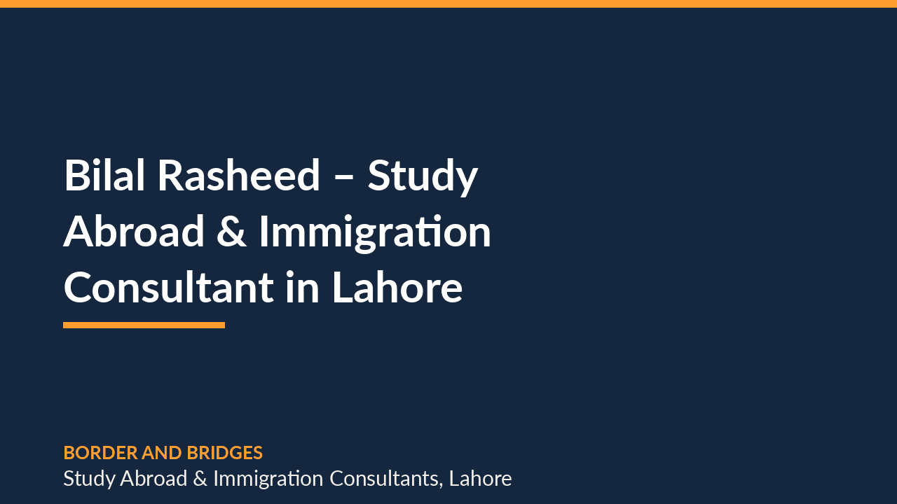 Bilal Rasheed - Study Abroad and Immigration Consultant in Lahore