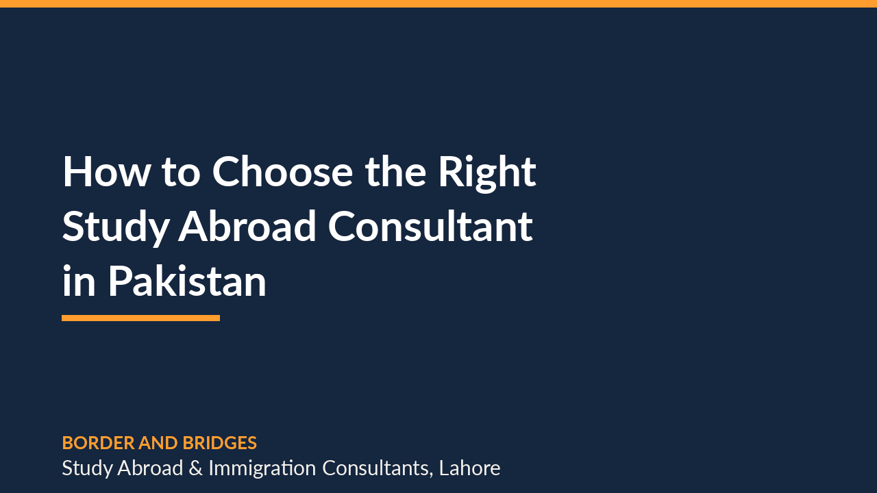 How to Choose the Right Study Abroad Consultant in Pakistan