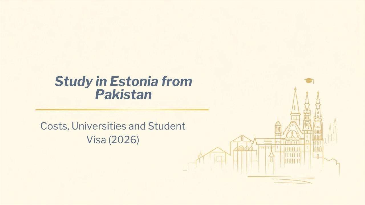 Study in Estonia from Pakistan: costs, universities and student visa guide for 2026