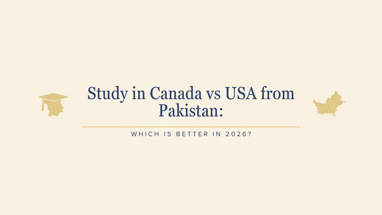 Study in Canada vs USA from Pakistan: Which Is Better in 2026?