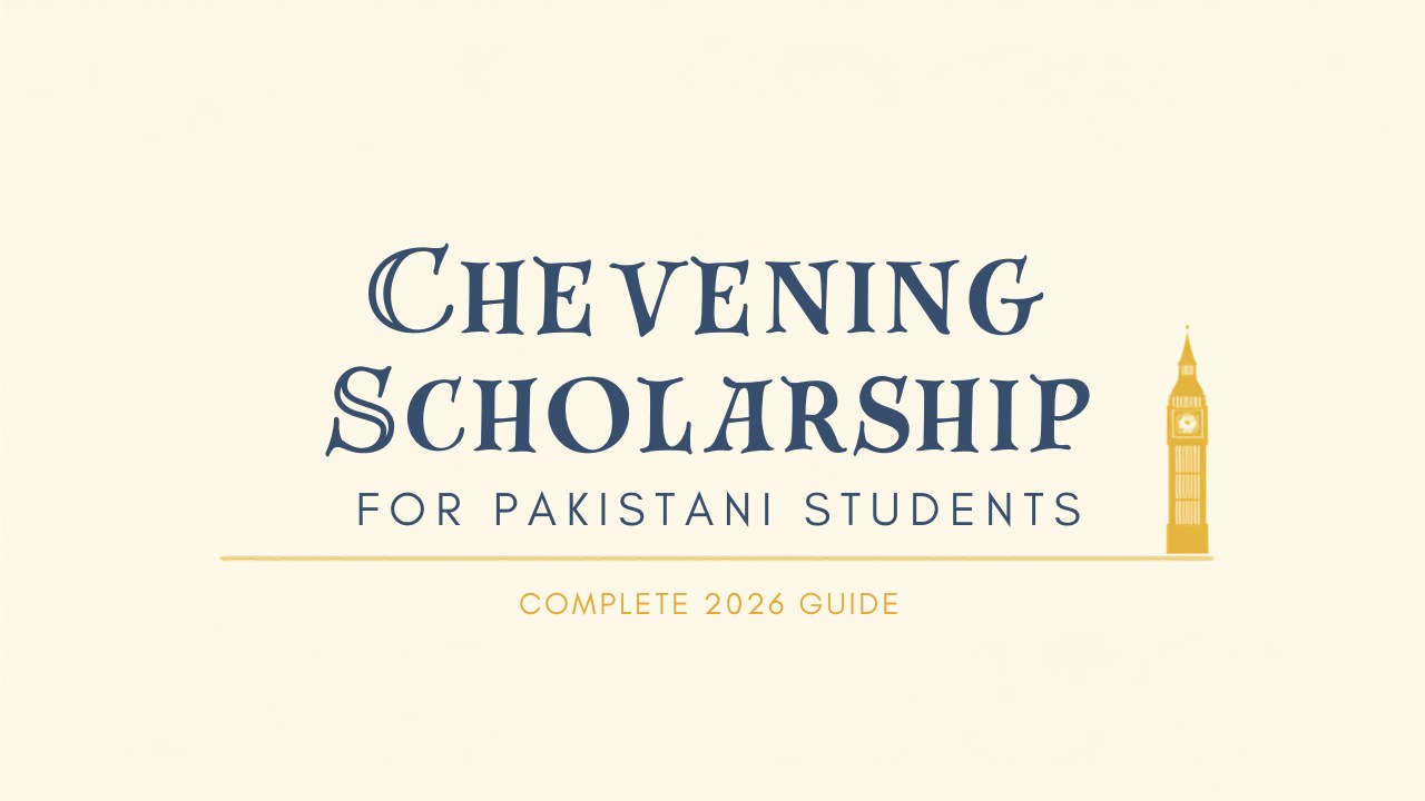 Chevening Scholarship for Pakistani Students: Complete 2026 Guide
