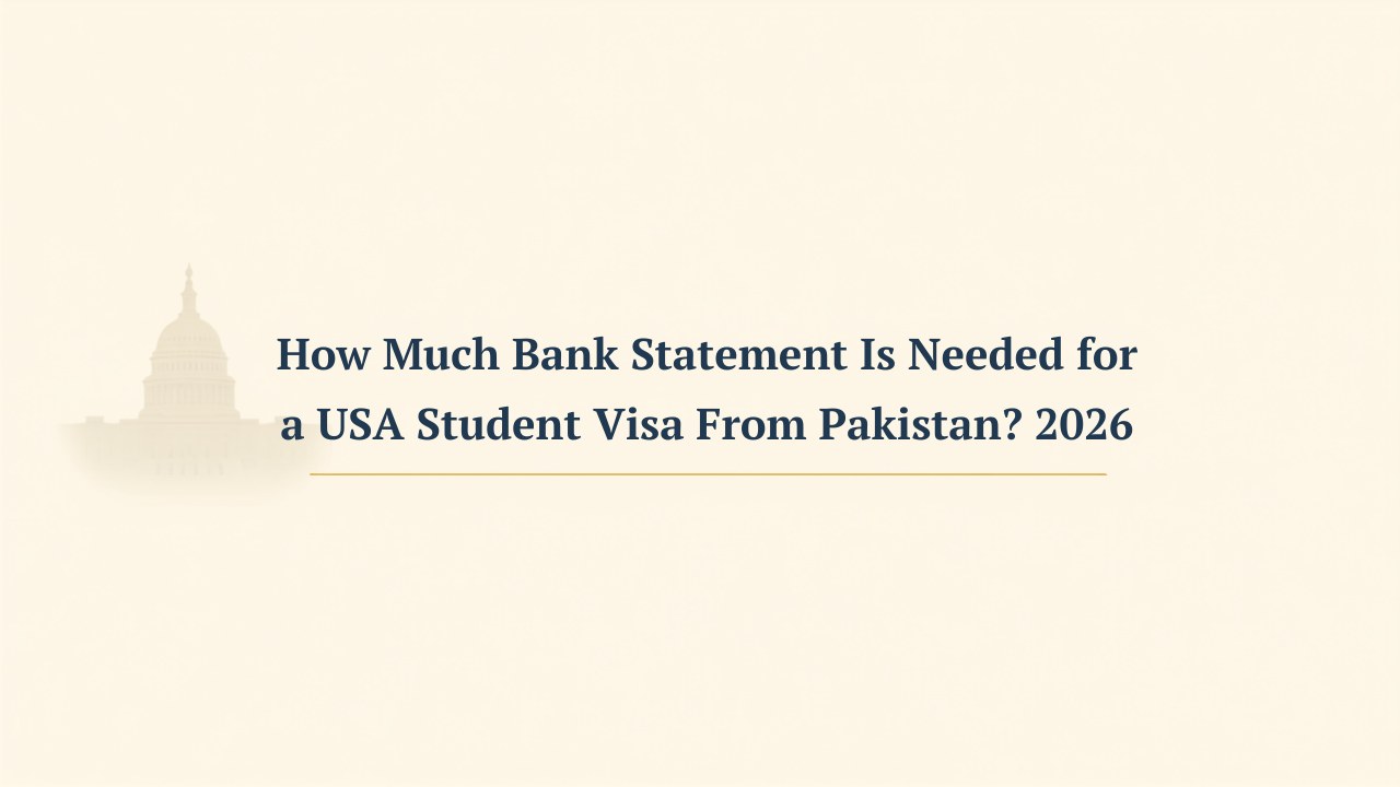 How Much Bank Statement Is Needed for a USA Student Visa From Pakistan? (2026)