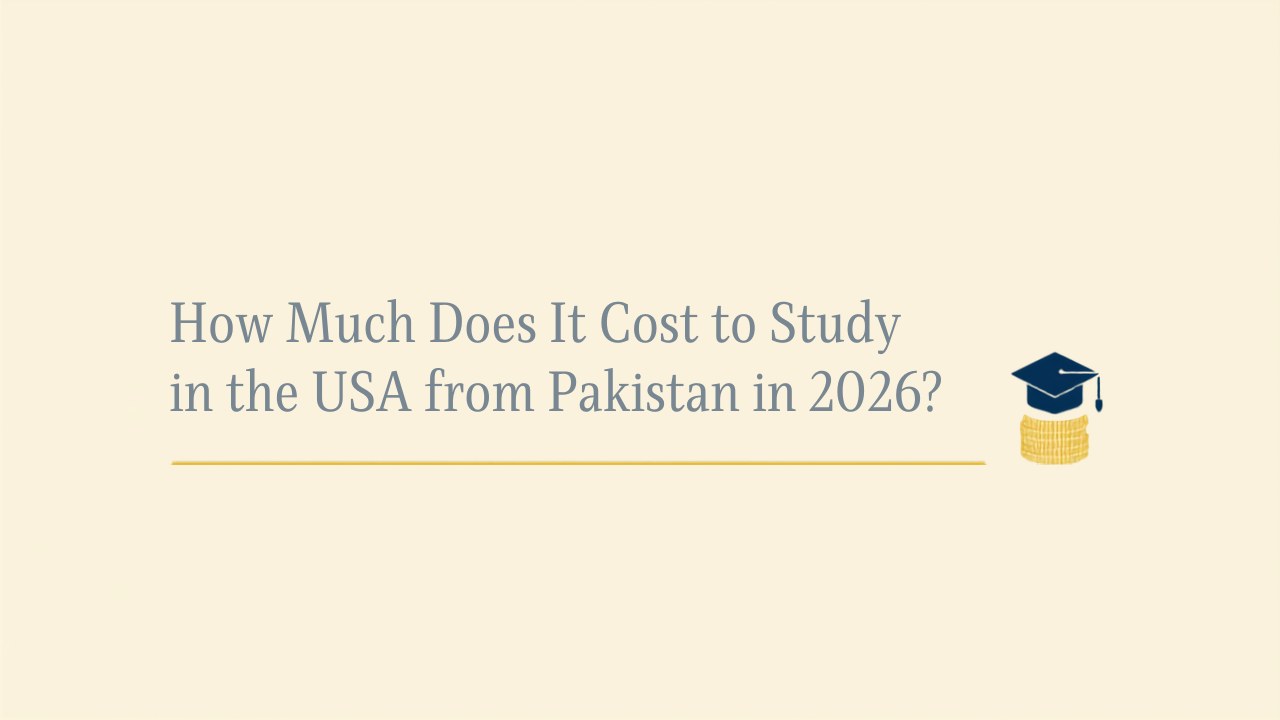 How Much Does It Cost to Study in the USA from Pakistan in 2026?