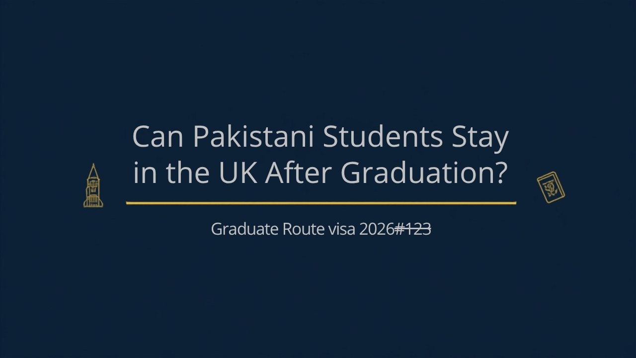 Can Pakistani students stay in the UK after graduation on the Graduate Route visa 2026