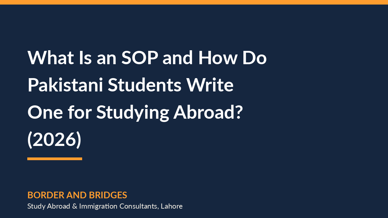 What Is an SOP and How Do Pakistani Students Write One for Studying Abroad? (2026)