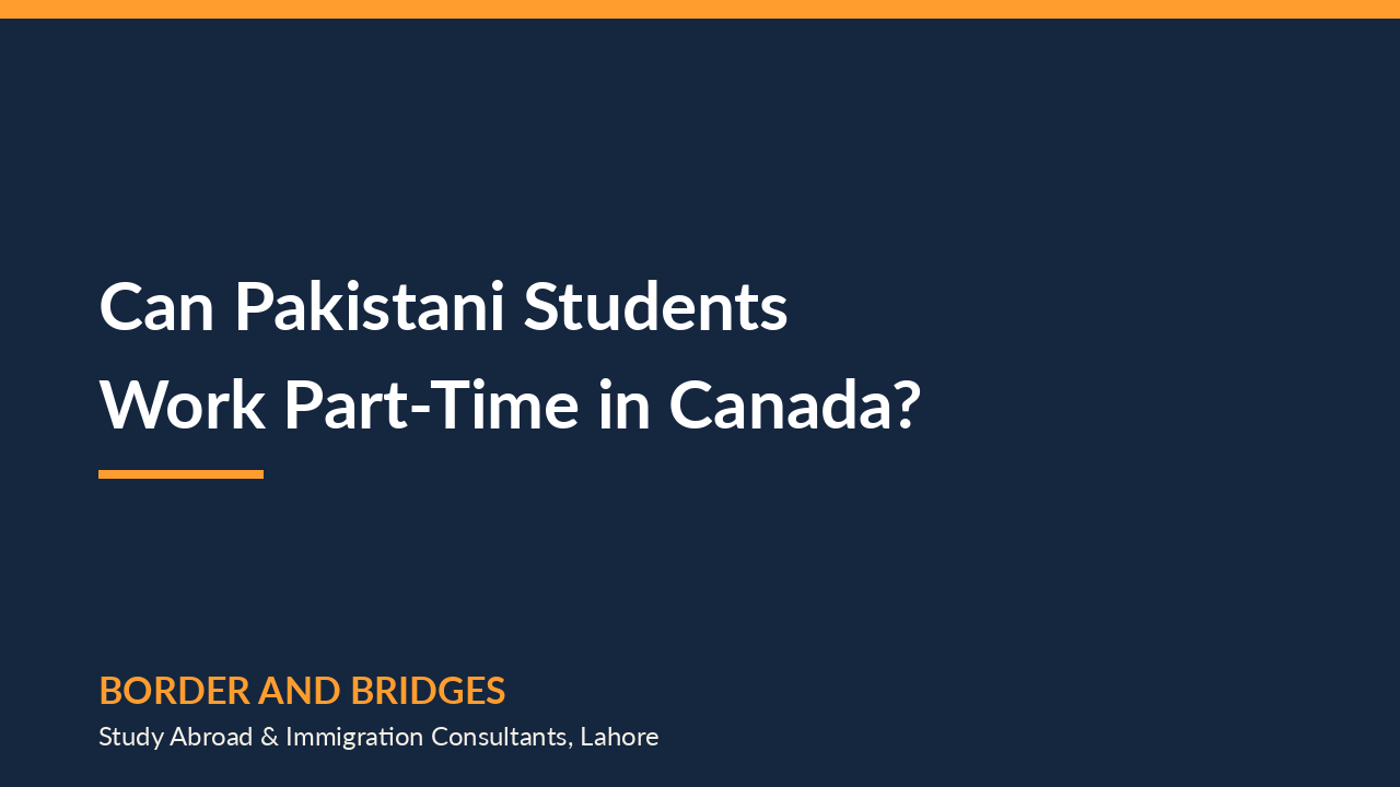 Can Pakistani students work part-time while studying in Canada?