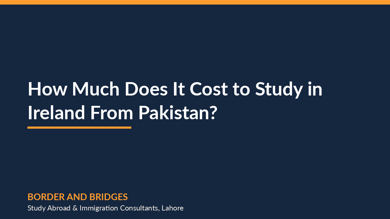 How Much Does It Cost to Study in Ireland From Pakistan?