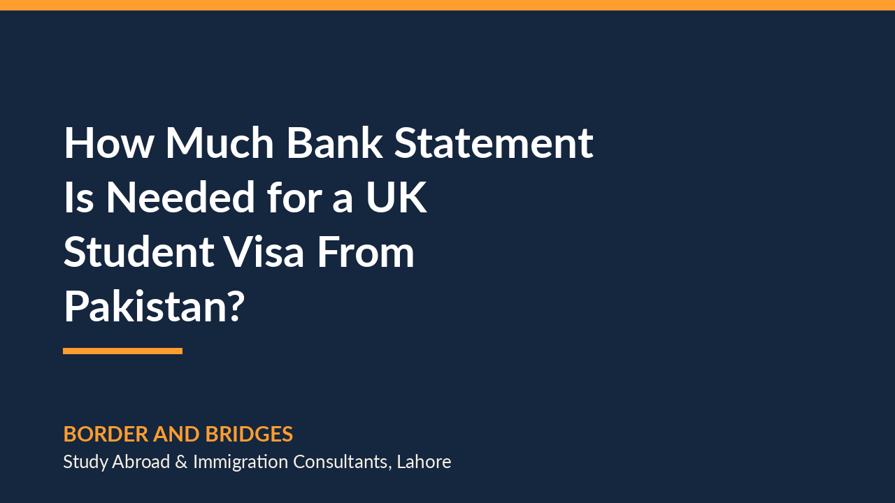 How Much Bank Statement Is Needed for a UK Student Visa From Pakistan?
