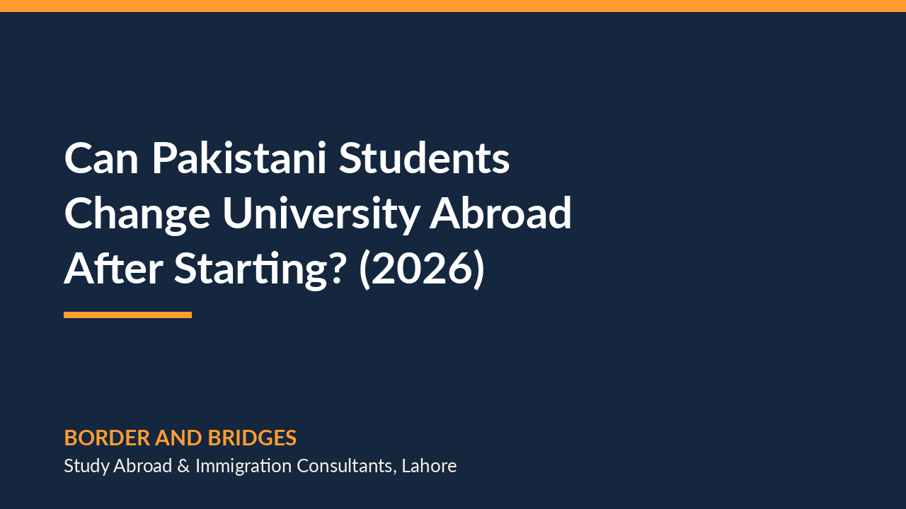Can Pakistani Students Change University Abroad After Starting? (2026)