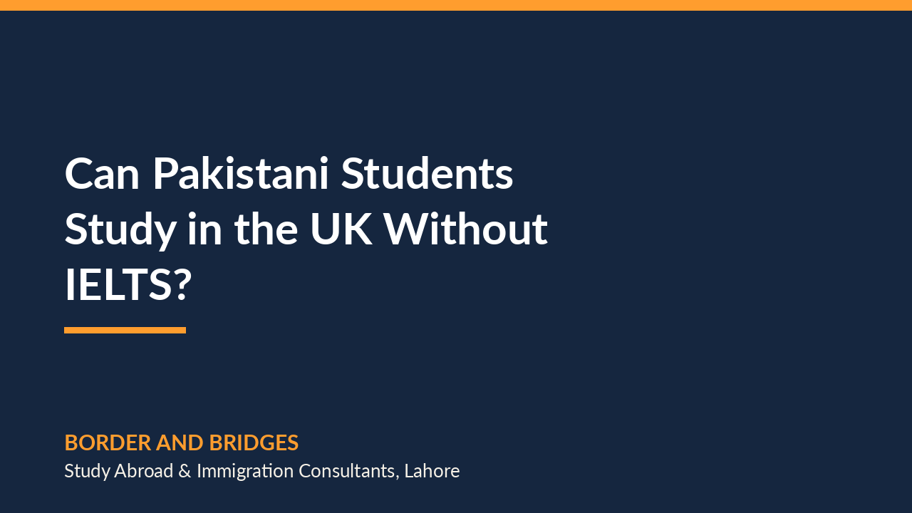 Can Pakistani Students Study in the UK Without IELTS?