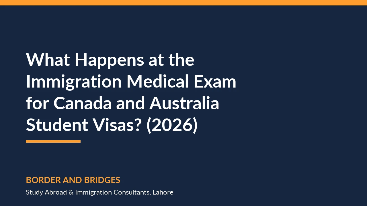 Immigration medical exam requirements for Pakistani students applying for Canada and Australia student visas in 2026